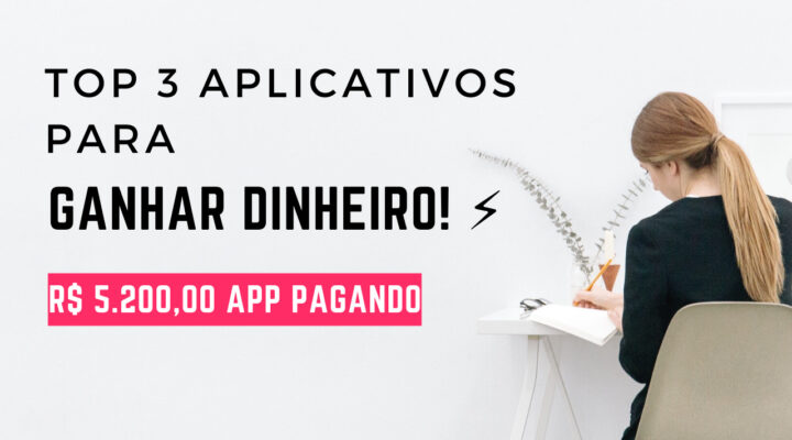 Top 3 Aplicativos para GANHAR DINHEIRO! ⚡ R$ 5.200,00 APP PAGANDO