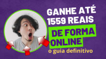 Ganhe até 1559 reais de forma online: o guia definitivo