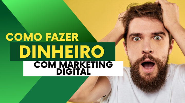 Como ganhar dinheiro com Marketing Digital: Dicas e Estratégias comprovadas